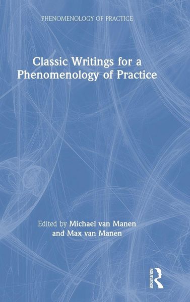 Produktbild: Classic Writings for a Phenomenology of Practice