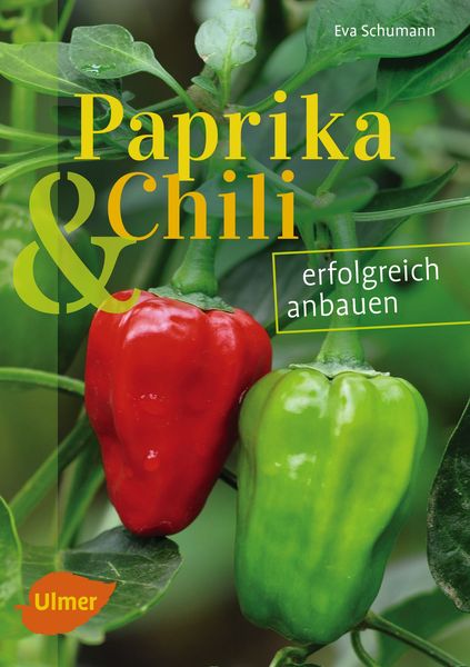 Paprika und Chili erfolgreich anbauen, Taschenbuch von Eva Schumann, Verlag Eugen Ulmer, 978-3-8186-0071-6