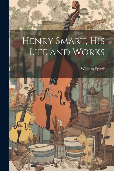 Produktbild: Henry Smart, his Life and Works