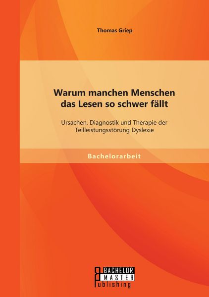 Produktbild: Warum manchen Menschen das Lesen so schwer f&auml;llt: Ursachen, Diagnostik und Therapie der Teilleistungsst&ouml;rung Dyslexie