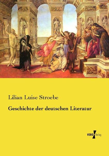 Geschichte der deutschen Literatur, Taschenbuch von Lilian Luise Stroebe, Vero Verlag, 9783737220552