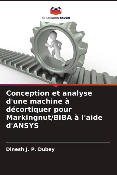 Produktbild: Conception et analyse d'une machine &agrave; d&eacute;cortiquer pour Markingnut/BIBA &agrave; l'aide d'ANSYS
