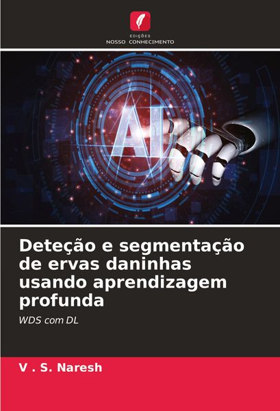 Produktbild: Dete&ccedil;&atilde;o e segmenta&ccedil;&atilde;o de ervas daninhas usando aprendizagem profunda
