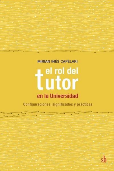 Produktbild: El rol del tutor en la Universidad: Configuraciones, significados y pr&aacute;cticas