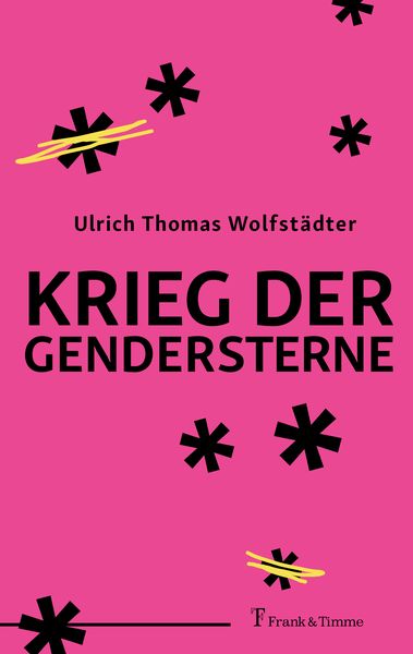 Krieg der Gendersterne, Taschenbuch von Ulrich Thomas Wolfstädter, Frank & Timme, 9783732908707
