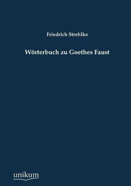 Produktbild: Strehlke, F: W&ouml;rterbuch zu Goethes Faust
