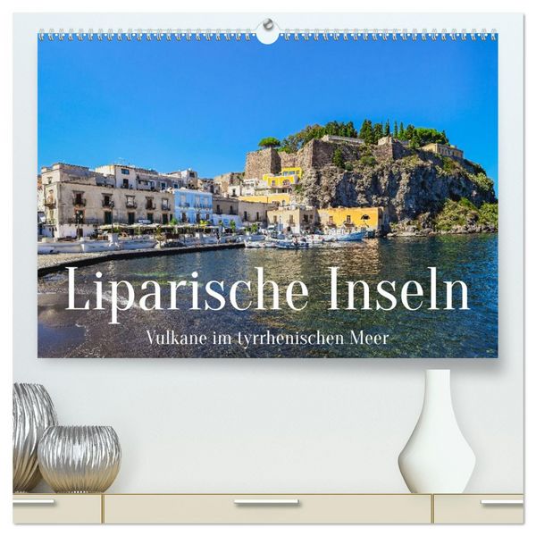 Liparische Inseln - Vulkane im Tyrrhenischen Meer (hochwertiger Premium Wandkalender 2026 DIN A2 quer), Kunstdruck in Hochglanz