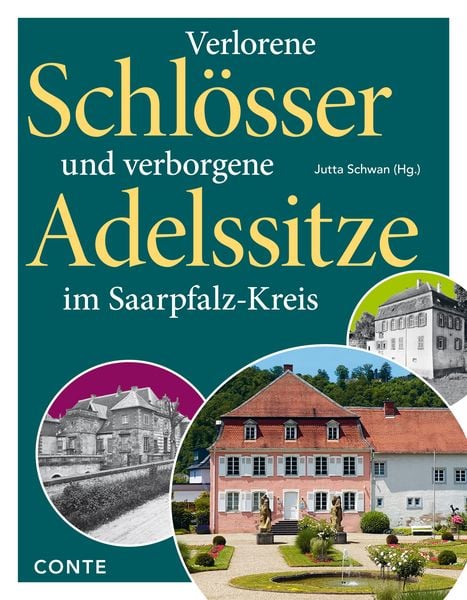 Verlorene Schlösser und verborgene Adelssitze im Saarpfalz-Kreis, Taschenbuch von , Conte-Verlag, 978-3-95602-304-0