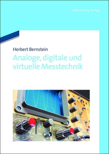 Analoge, digitale und virtuelle Messtechnik, Gebundene Ausgabe von Herbert Bernstein, De Gruyter, 9783486709490