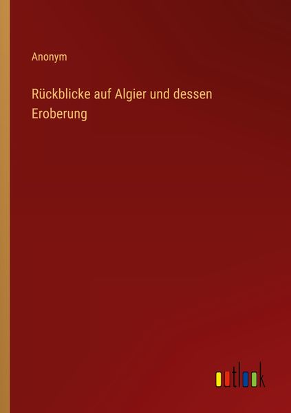Produktbild: R&uuml;ckblicke auf Algier und dessen Eroberung