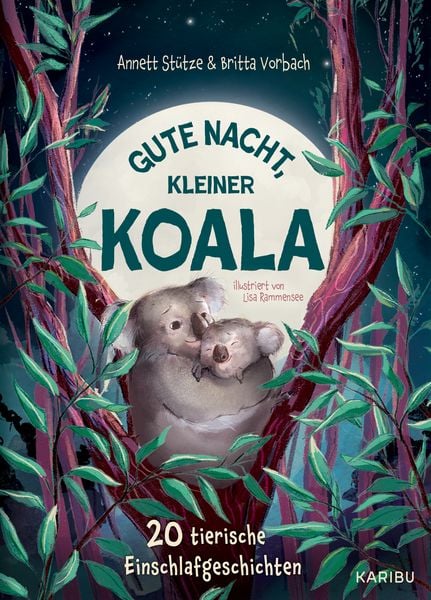 Gute Nacht, kleiner Koala – 20 tierische Einschlafgeschichten, Gebundene Ausgabe von Annett Stütze,Britta Vorbach, Karibu – ein Verlag der Edel