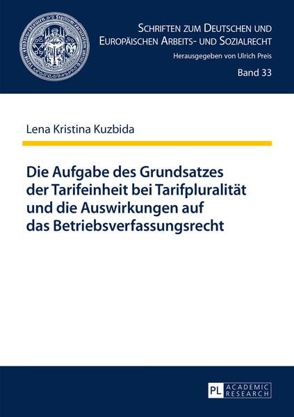 Produktbild: Die Aufgabe des Grundsatzes der Tarifeinheit bei Tarifpluralitaet und die Auswirkungen auf das Betriebsverfassungsrecht