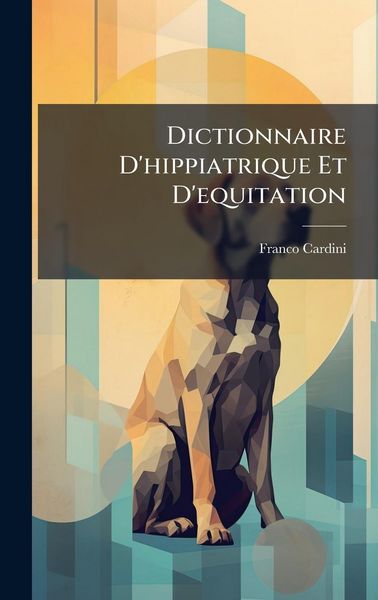 Produktbild: Dictionnaire D'hippiatrique Et D'equitation