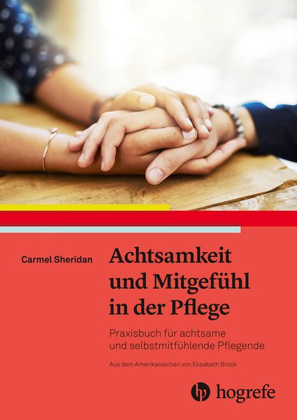 Produktbild: Achtsamkeit und Mitgef&uuml;hl in der Pflege