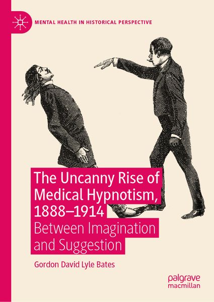 Produktbild: The Uncanny Rise of Medical Hypnotism, 1888&ndash;1914