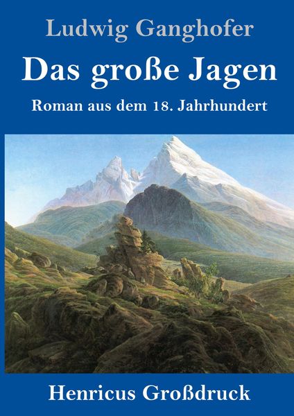 Das große Jagen (Großdruck), Gebundene Ausgabe von Ludwig Ganghofer, BoD - Books on Demand, 9783847838685