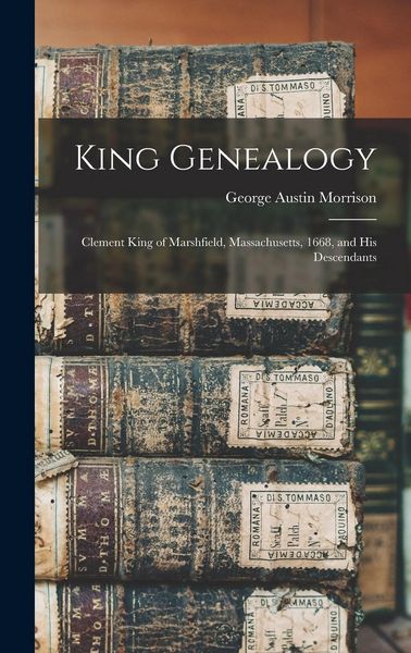 Produktbild: King Genealogy: Clement King of Marshfield, Massachusetts, 1668, and his Descendants