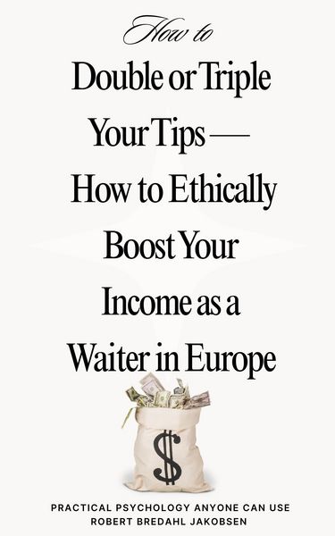 Produktbild: Double or Triple Your Tips How to Ethically Boost Your Income as a Waiter in Europe