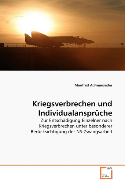 Adlmanseder, M: Kriegsverbrechen und Individualansprüche, Taschenbuch von Manfred Adlmanseder, VDM, 9783836499996