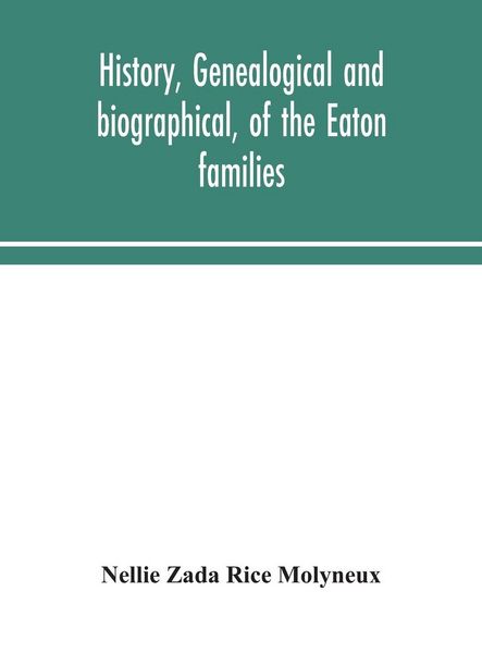 Produktbild: History, Genealogical And Biographical, Of The Eaton Families