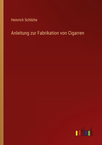 Produktbild: Anleitung zur Fabrikation von Cigarren