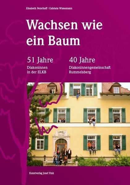 Produktbild: Wachsen wie ein Baum &ndash; 51 Jahre Diakoninnen der ELKB &ndash; 40 Jahre Diakoninnengemeinschaft Rummelsberg