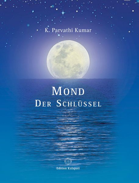 Mond - Der Schlüssel, Gebundene Ausgabe von K. Parvathi Kumar, World Teacher Trust - Edition Kulapati, 978-3-930637-72-0