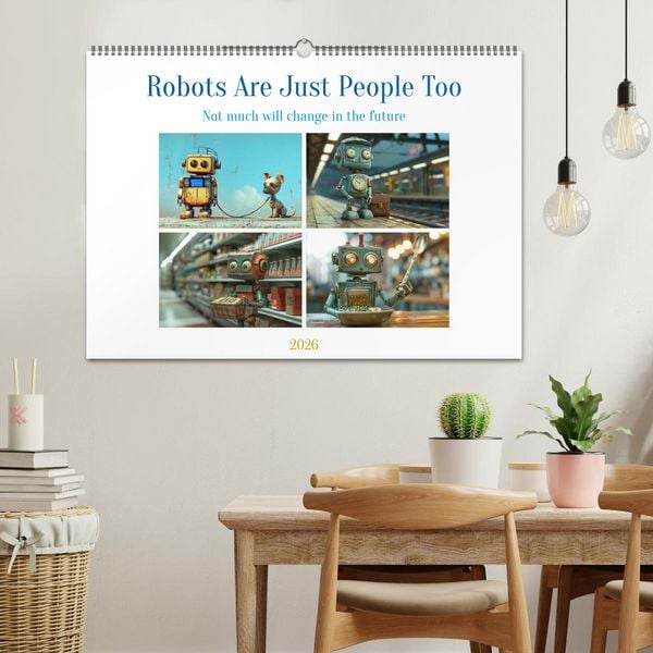 Produktbild: Robots Are Just People Too (Wall Calendar 2026 DIN A2 landscape), CALVENDO 12 Month Wall Calendar