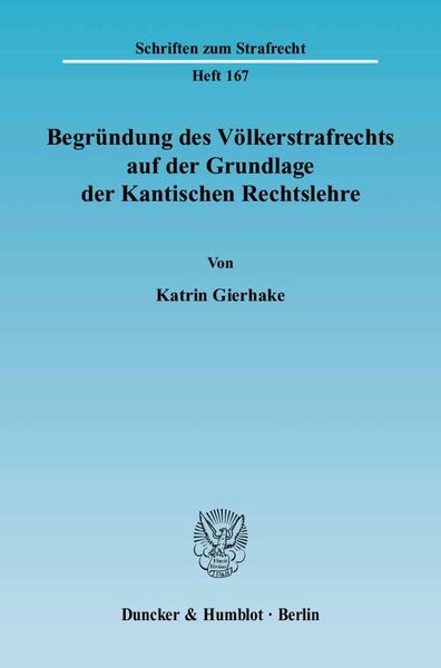 Produktbild: Begr&uuml;ndung des V&ouml;lkerstrafrechts auf der Grundlage der Kantischen Rechtslehre.