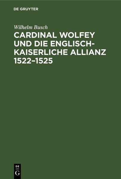 Produktbild: Cardinal Wolfey und die englisch-kaiserliche Allianz 1522-1525
