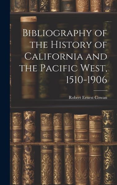 Produktbild: Bibliography of the History of California and the Pacific West, 1510-1906