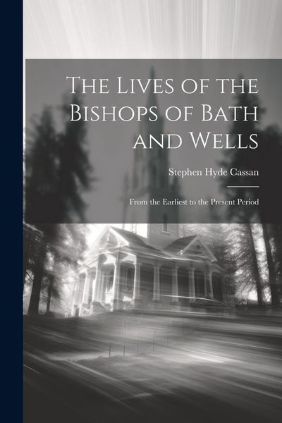 Produktbild: The Lives of the Bishops of Bath and Wells