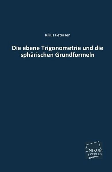 Produktbild: Petersen, J: Die ebene Trigonometrie und die sph&auml;rischen Gru