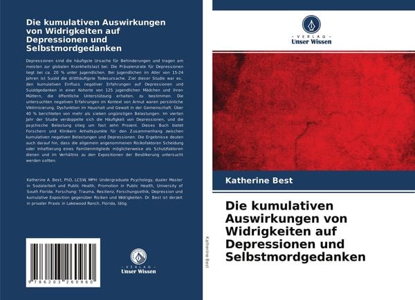 Die kumulativen Auswirkungen von Widrigkeiten auf Depressionen und Selbstmordgedanken, Taschenbuch von Katherine Best, Verlag Unser Wissen,