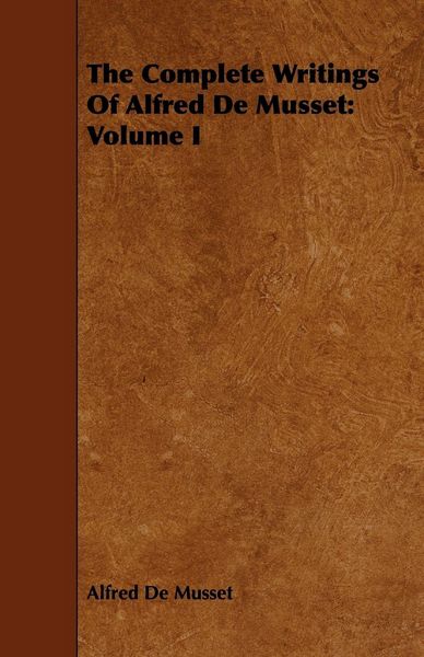 Produktbild: The Complete Writings Of Alfred De Musset