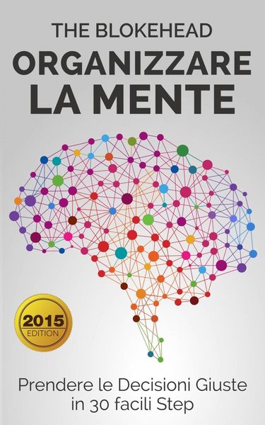 Produktbild: Organizzare la Mente: Prendere le Decisioni Giuste in 30 facili Step