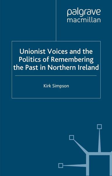 Produktbild: Unionist Voices and the Politics of Remembering the Past in Northern Ireland