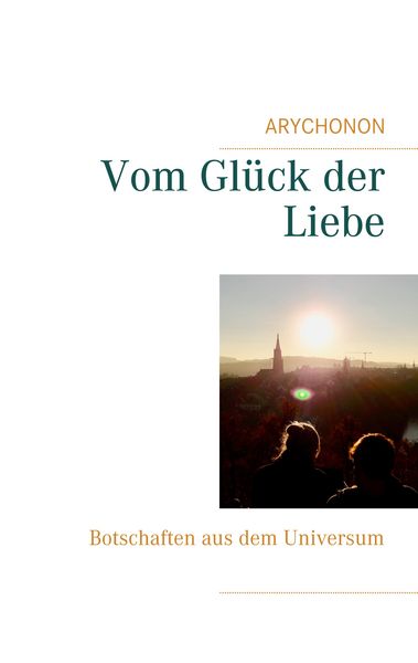 Vom Glück der Liebe, Taschenbuch von Arychonon, BoD – Books on Demand, 9783751918572