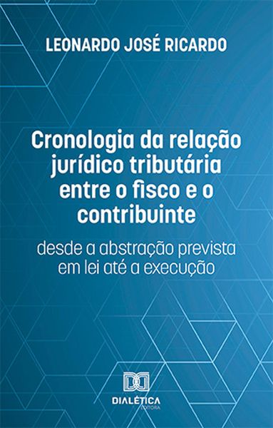 Produktbild: Cronologia da rela&ccedil;&atilde;o jur&iacute;dico tribut&aacute;ria entre o fisco e o contribuinte
