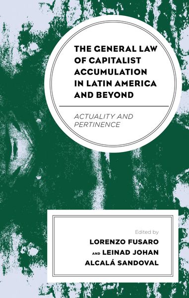 Produktbild: The General Law of Capitalist Accumulation in Latin America and Beyond