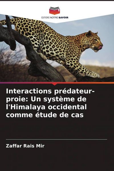 Produktbild: Interactions pr&eacute;dateur-proie: Un syst&egrave;me de l'Himalaya occidental comme &eacute;tude de cas