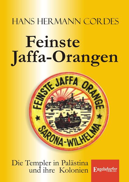 Produktbild: Feinste Jaffa-Orangen. Die Templer in Pal&auml;stina und ihre Kolonien