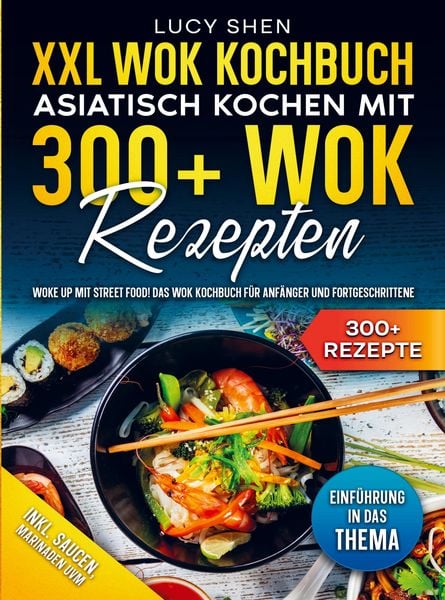 Produktbild: XXL Wok Kochbuch - Asiatisch kochen mit 300+ Wok Rezepten