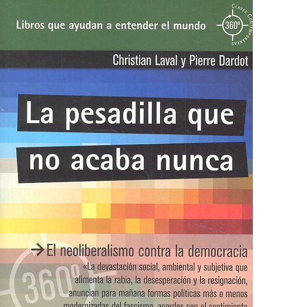 Produktbild: La pesadilla que no acaba nunca : el neoliberalismo contra la democracia