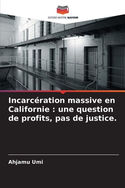 Produktbild: Incarc&eacute;ration massive en Californie : une question de profits, pas de justice.