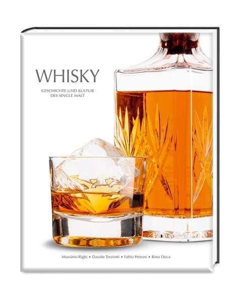 Whisky, Gebundene Ausgabe von Massimo Righi,Davide Terziotti,Rino Duca,Fabio Petroni, Edizioni White Star SrL