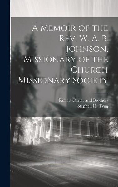 Produktbild: A Memoir of the Rev. W. A. B. Johnson, Missionary of the Church Missionary Society