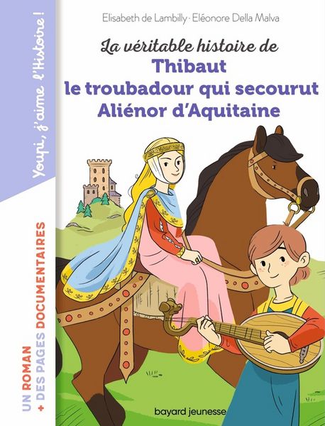 Produktbild: La v&eacute;ritable histoire de Thibaut le troubadour qui secourut Ali&eacute;nor