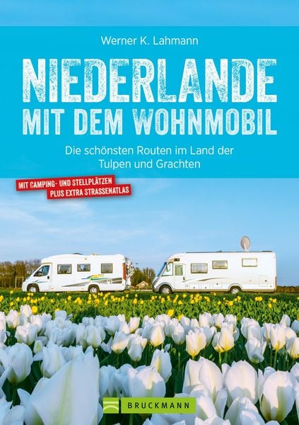 Produktbild: Niederlande mit dem Wohnmobil: Die sch&ouml;nsten Routen im Land der Tulpen und Grachten. Aktualisiert 2019