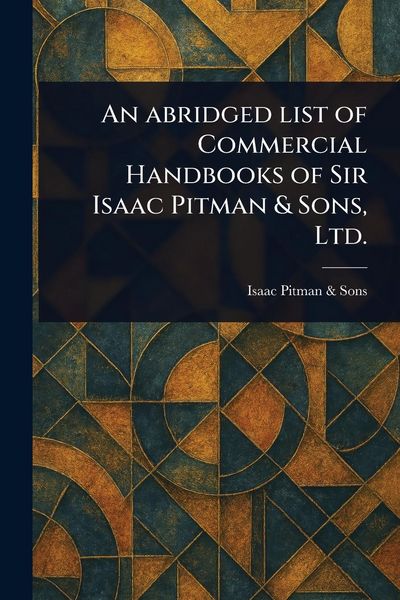 Produktbild: An Abridged List of Commercial Handbooks of Sir Isaac Pitman & Sons, Ltd.